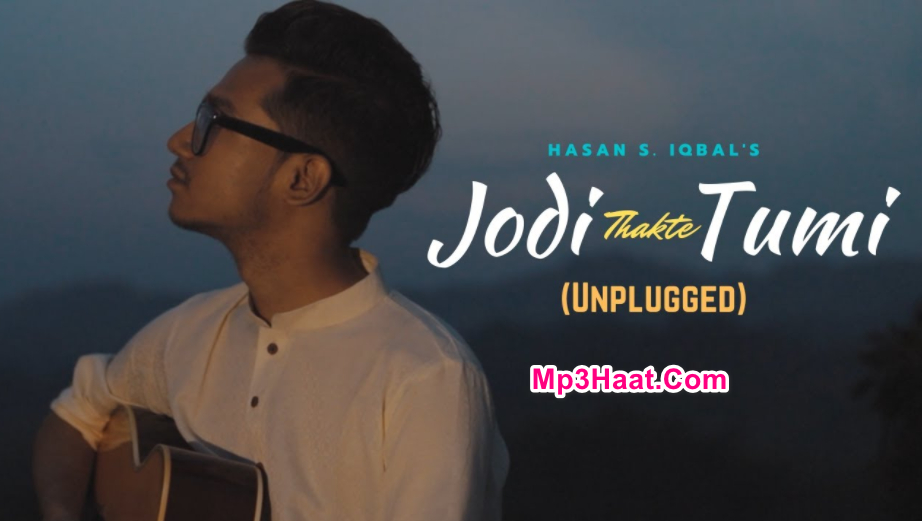 Jodi Thakte Tumi by Hasan S Iqbal MP3 Song