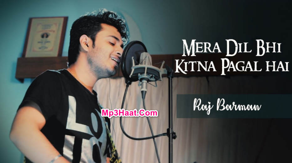 Mera Dil Bhi Kitna Pagal Hai By Raj Barman Hinde Cover Mp3